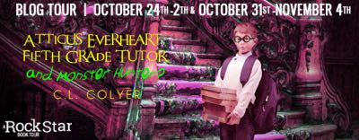 book blog tour for A perfect read for the spooky season! I am thrilled to be hosting a spot on the ATTICUS EVERHEART, FIFTH GRADE TUTOR AND MONSTER HUNTER? by C.L. Colyer Blog Tour hosted by Rockstar Book Tours.