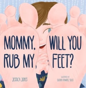 Mommy Will You Rub My Feet